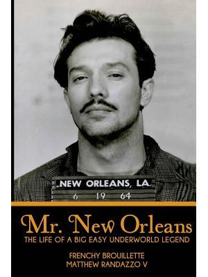 Mr. New Orleans: The Life of a Big Easy Underworld Legend - Boganto