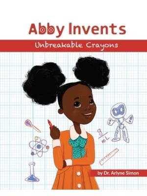 Abby Invents Unbreakable Crayons - Boganto