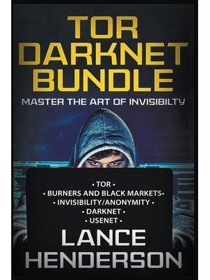 Tor Darknet Bundle : Master the Art of Invisibility - Boganto