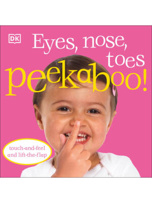 Eyes, Nose, Toes Peekaboo!: Touch-And-Feel and Lift-The-Flap - Boganto