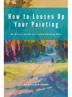 How to Loosen Up Your Painting - Boganto
