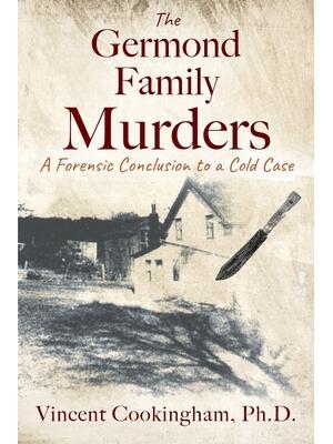 The Germond Family Murders: A Forensic Conclusion to a Cold Case - Boganto