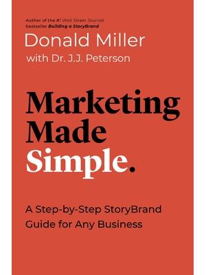Marketing Made Simple: A Step-By-Step Storybrand Guide for Any Business - Boganto