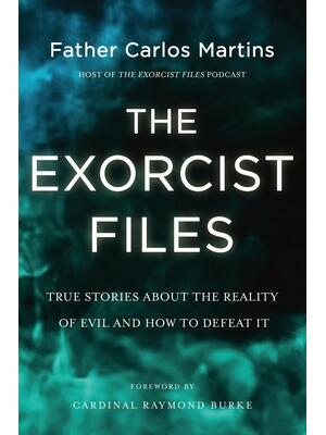 The Exorcist Files : True Stories about the Reality of Evil and How to Defeat It - Boganto