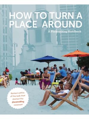 How to Turn a Place Around: A Placemaking Handbook - Boganto