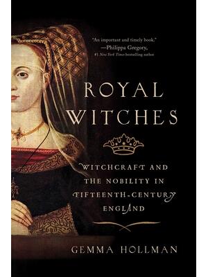 Royal Witches: Witchcraft and the Nobility in Fifteenth-Century England - Boganto