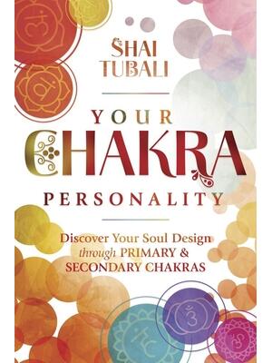 Your Chakra Personality : Discover Your Soul Design Through Primary & Secondary Chakras - Boganto