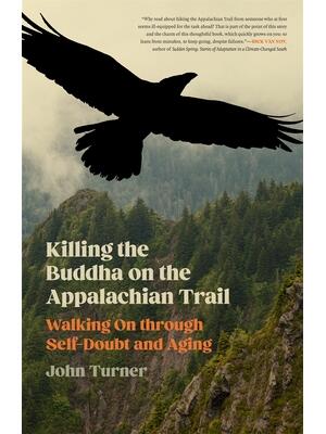 Killing the Buddha on the Appalachian Trail : Walking on Through Self-Doubt and Aging - Boganto