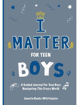 I Matter for Teen Boys : A Guided Journal For Teen Boys Navigating This Crazy World - Boganto