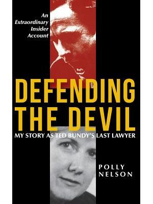 Defending the Devil : My Story As Ted Bundy's Last Lawyer - Boganto