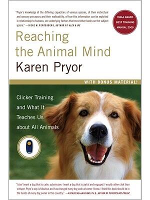 Reaching the Animal Mind: Clicker Training and What It Teaches Us about All Animals - Boganto