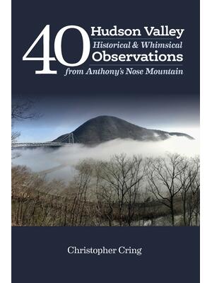 40 Hudson Valley Historical & Whimsical Observations From Anthony's Nose Mountain - Boganto