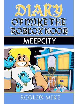 Diary of Mike the Roblox Noob : MeepCity - Boganto