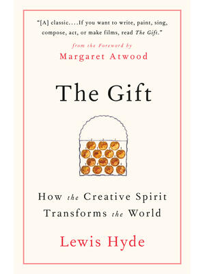 The Gift: How the Creative Spirit Transforms the World - Boganto