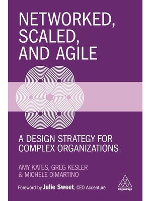 Networked, Scaled, and Agile: A Design Strategy for Complex Organizations - Boganto
