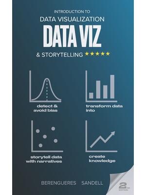 Introduction to Data Visualization & Storytelling : A Guide For The Data Scientist - Boganto