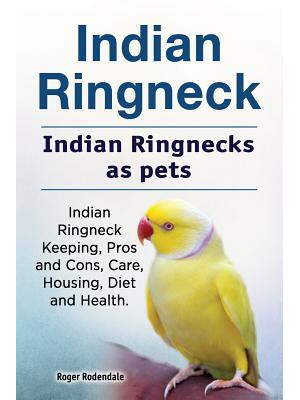 Indian Ringneck. Indian Ringnecks as pets. Indian Ringneck Keeping, Pros and Cons, Care, Housing, Diet and Health. - Boganto