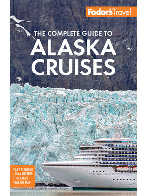 Fodor's the Complete Guide to Alaska Cruises - Boganto