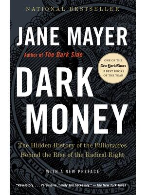 Dark Money: The Hidden History of the Billionaires Behind the Rise of the Radical Right - Boganto