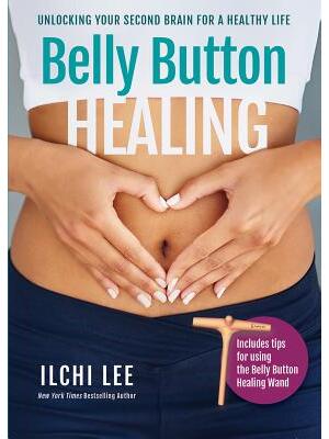Belly Button Healing : Unlocking Your Second Brain for a Healthy Life - Boganto