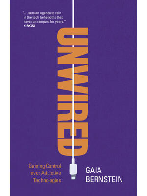 Unwired: Gaining Control Over Addictive Technologies - Boganto