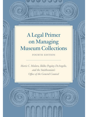 A Legal Primer on Managing Museum Collections, Fourth Edition - Boganto