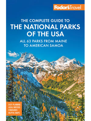Fodor's Complete Guide to the National Parks of the USA : All 63 Parks from Maine to American Samoa - Boganto