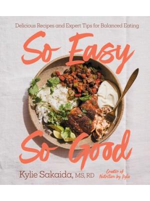 So Easy So Good : Delicious Recipes and Expert Tips for Balanced Eating (a Cookbook) - Boganto