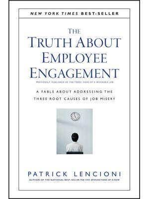 The Truth about Employee Engagement: A Fable about Addressing the Three Root Causes of Job Misery - Boganto