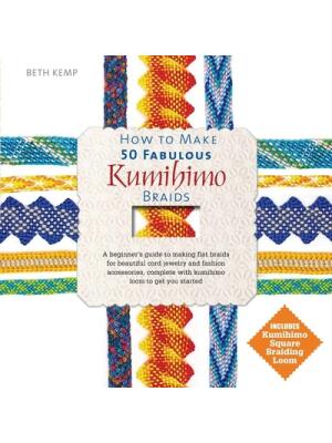 How to Make 50 Fabulous Kumihimo Braids: A Beginner's Guide to Making Flat Braids for Beautiful Cord Jewelry and Fashion Accessories - Boganto