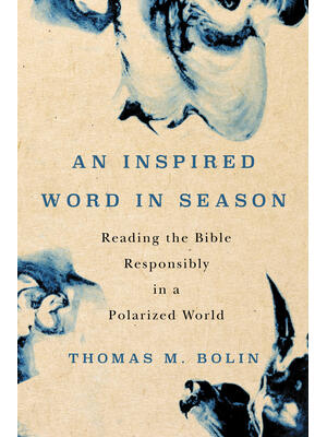 An Inspired Word in Season : Reading the Bible Responsibly in a Polarized World - Boganto