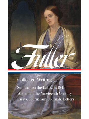 Margaret Fuller: Collected Writings (Loa #388) - Boganto