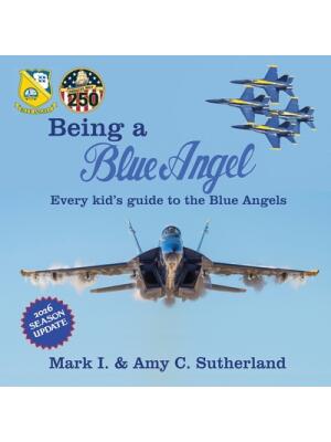 Being a Blue Angel: Every Kid's Guide to the Blue Angels - Boganto