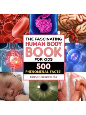 The Fascinating Human Body Book for Kids: 500 Phenomenal Facts! - Boganto