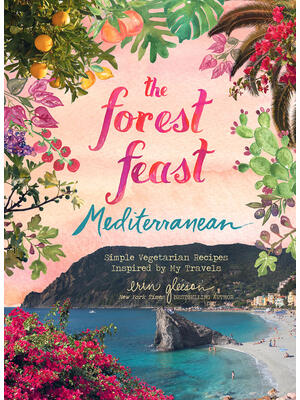 The Forest Feast Mediterranean: Simple Vegetarian Recipes Inspired by My Travels - Boganto