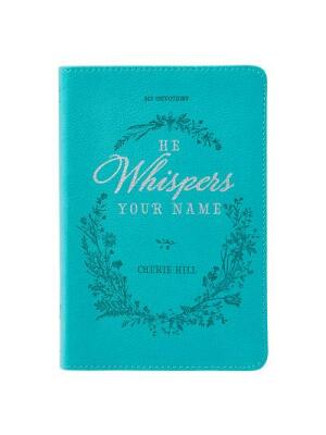 He Whispers Your Name 365 Devotions for Women - Hope and Comfort to Strengthen Your Walk of Faith - Teal Faux Leather Devotional Gift Book W/Ribbon Marker - Boganto