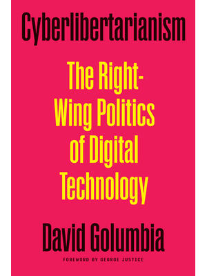 Cyberlibertarianism : The Right-Wing Politics of Digital Technology - Boganto
