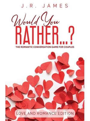 Would You Rather... ? The Romantic Conversation Game for Couples: Love and Romance Edition - Boganto