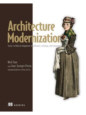Architecture Modernization: Socio-Technical Alignment of Software, Strategy, and Structure - Boganto
