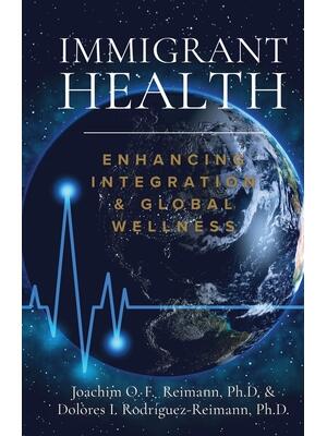 Immigrant Health : Enhancing Integration & Global Wellness - Boganto