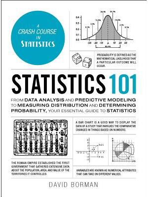 Statistics 101: From Data Analysis and Predictive Modeling to Measuring Distribution and Determining Probability, Your Essential Guide - Boganto