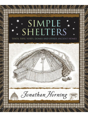 Simple Shelters: Tents, Tipis, Yurts, Domes and Other Ancient Homes - Boganto
