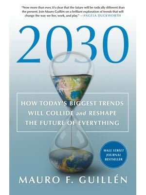 2030: How Today's Biggest Trends Will Collide and Reshape the Future of Everything - Boganto