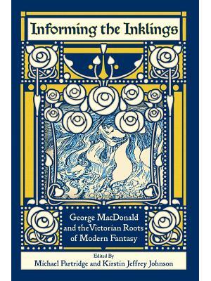 Informing the Inklings : George MacDonald and the Victorian Roots of Modern Fantasy - Boganto
