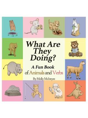 What Are They Doing?: A Fun Early Learning Book that Combines Animals with Verbs.. - Boganto
