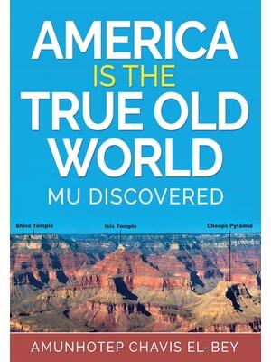 America is the True Old World: Mu Discovered - Boganto