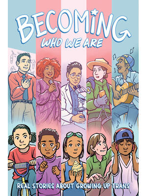 Becoming Who We Are: Real Stories about Growing Up Trans - Boganto