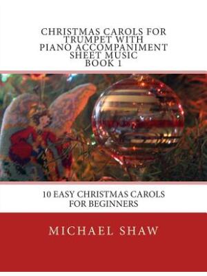 Christmas Carols For Trumpet With Piano Accompaniment Sheet Music Book 1 : 10 Easy Christmas Carols For Beginners - Boganto