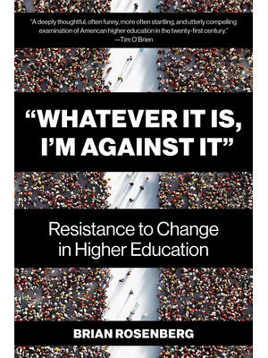 Whatever It Is, I'm Against It: Resistance to Change in Higher Education - Boganto