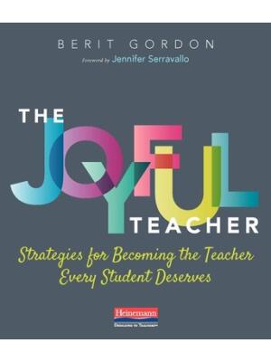 The Joyful Teacher: Strategies for Becoming the Teacher Every Student Deserves - Boganto